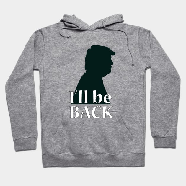 I'll be back - Trump Hoodie by Little Painters